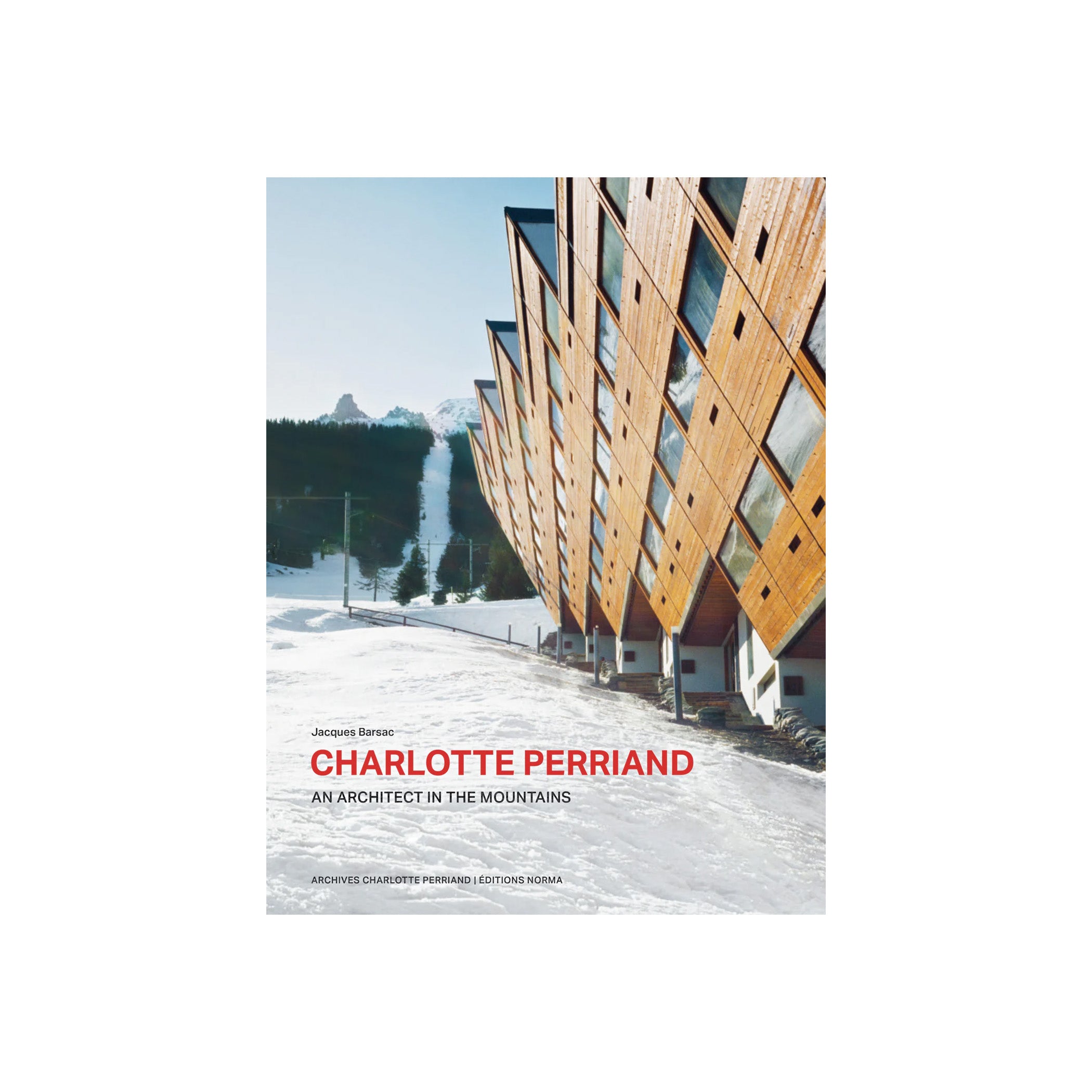 シャルロット・ペリアンAN ARCHITECT IN THE MOUNTAINS Charlotte Perriand. An Architect in the Mountains. | Book by